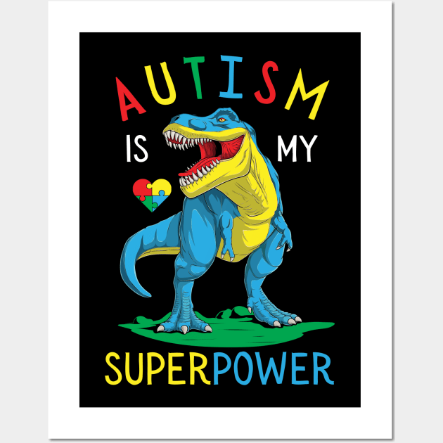 Autism is my Superpower Dinosaur Autism Awareness Wall Art by Mish-Mash